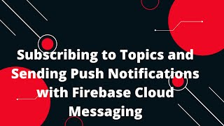 🔥 Subscribing to Topics and Sending Push Notifications with Firebase Cloud Messaging PHP Firebase 🚀 [upl. by Keenan842]