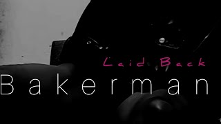 Laid Back  Bakerman [upl. by Alfred]