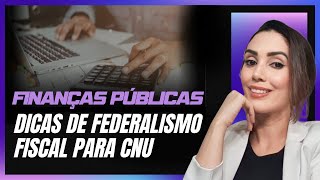 MELHORES DICAS de Federalismo Fiscal para CNU  Finanças Públicas  Concurso Nacional Unificado [upl. by Llehsor554]