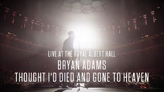 Bryan Adams  Thought Id Died And Gone To Heaven Live At The Royal Albert Hall [upl. by Adnor101]