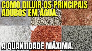 COMO DILUIR OS PRINCIPAIS ADUBOS EM ÁGUA A QUANTIDADE MÁXIMA [upl. by Brick]