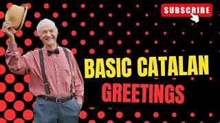 Basic Catalan Language Greetings  How to say hello and more in Catalan [upl. by Azar]