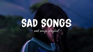 Sad Songs ♫ Sad songs playlist for broken hearts  Depressing Songs 2023 That Will Make You Cry [upl. by Anileba]