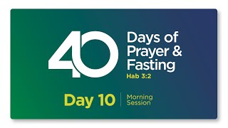 40 DAYS OF PRAYER amp FASTING  DAY 10  MORNING SESSION [upl. by Yrac]