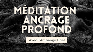 Méditation guidée  ancrage profond avec lArchange Uriel [upl. by Sinnelg]