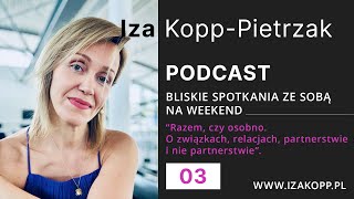 Podcast 03  Razem czy osobno O związkach relacjach partnerstwie i nie partnerstwie [upl. by Hwu691]