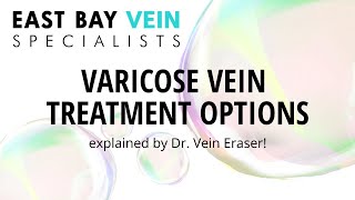 Varicose Vein Treatment Options  Dr Vein Eraser from East Bay Vein Specialists [upl. by Eelibuj41]