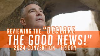 Reviewing the quotDeclare the Good Newsquot 2024 Convention of Jehovahs Witnesses  Friday [upl. by Giovanni]