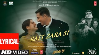 Rait Zara Si Lyrical  Atrangi Re  ARRahmanAkshay DhanushSaraArijit Shashaa Bhushan K [upl. by Tikna]