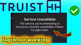 Truist App Service Unavailable The service youre attempting to access App server down Fix [upl. by Barthol]