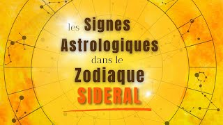 Comment interpréter les Signes Astrologiques dans le Zodiaque SIDERAL [upl. by Clywd]