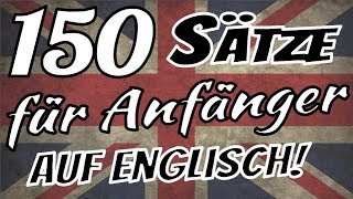 Englisch lernen  🇬🇧 🇬🇧 🇩🇪 🇩🇪  Die 150 wichtigsten Sätze auf Englisch für Anfänger [upl. by Etnwahs95]