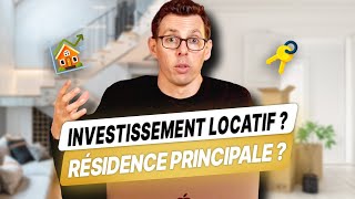 Investissement Locatif ou Résidence Principale  Par Quoi Commencer [upl. by Tare]