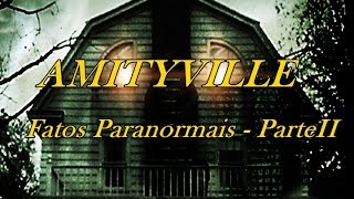 Amityville Fatos Paranormais Parte II [upl. by Elmer634]