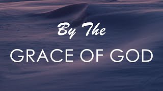 By The Grace of God Lyrics  Bethel Music feat Brian amp Jenn Johnson  Revivals In The Air Album [upl. by Lalo]