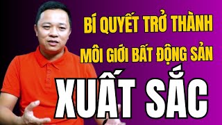 Bí Quyết Để Trở Thành Môi Giới Bất Động Sản Xuất Sắc Những Yếu Tố Quan Trọng I Phạm Văn Nam [upl. by Sutniuq825]