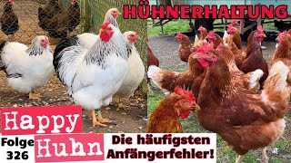 Hühner halten Die 10 häufigsten Anfängerfehler von Hühnerstall bis KükenAufzucht HAPPY HUHN E326 [upl. by Papke]