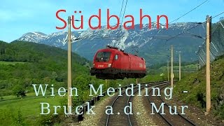 Führerstandsmitfahrt Südbahn Wien Meidling  Bruck a d Mur  Cab Ride in the Alps [upl. by Marder]