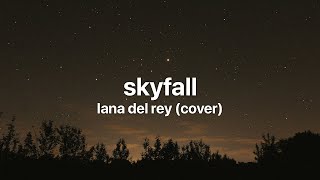 Skyfall  Lana Del Rey Cover lyrics [upl. by Coralyn]