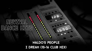 Waldos People  I Dream JS16 Club Mix HQ [upl. by Vergil]