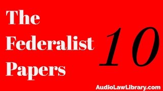 Federalist Papers  10 The Union as a Safeguard Against Domestic Faction amp Insurrection Audiobook [upl. by Normandy]