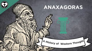 Anaxagoras A History of Western Thought 6 [upl. by Eneryt79]