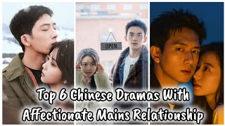 Top 6 Chinese Dramas With Affectionate Mains Relationship  六部感情线最深的中国电视剧 chinesedrama cdrama [upl. by Elocon]