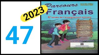 parcours français 6 eme année primaire page 47lecture 2023 [upl. by Artcele128]