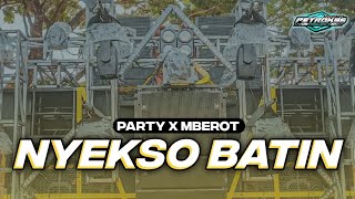 DJ NYEKSO BATIN PARTY X MBEROT FULL BASS TERBARU [upl. by Nniroc]