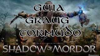 Shadow Of Mordor  Guia  Graug Cornudo [upl. by Ecinnahs]