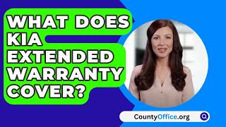 What Does KIA Extended Warranty Cover  CountyOfficeorg [upl. by Markos]