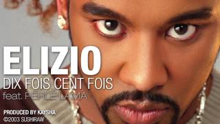 Elizio  Dix Fois Cent Fois feat Perle Lama Official Audio [upl. by Ytirev763]