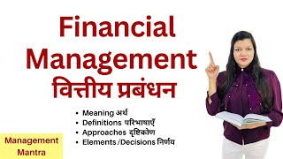 WHAT IS FINANCIAL MANAGEMENT  Financial Management  Meaning Definitions Approaches Decision [upl. by Emmalynn441]