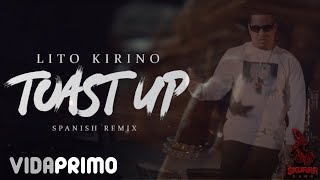 Lito Kirino  Toast Up Spanish Remix💧👑 Official Video [upl. by Yeltihw]