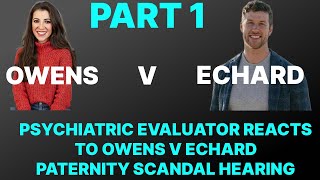 OWENS v ECHARD Psychiatric Evaluator Reacts to Paternity Scandal Hearing PART 1 [upl. by Korwun]