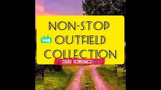 NON STOP OUTFIELD REMIX COLLECTION [upl. by Oinotla]