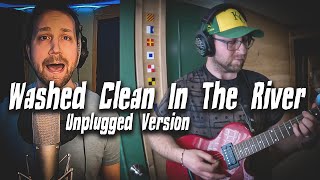 quotWashed Clean In The River Unplugged Versionquot feat Micthematt [upl. by Oleta]