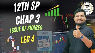 12th SP  CHAP 3  ISSUE OF SHARES  LEC 4  BOARD EXAM 2025 [upl. by Alyworth737]