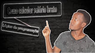 Como calcular o seu salário bruto  Lógica de programação [upl. by Compton]