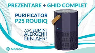 Purificatorul de Aer P25 ROUBIQ cu Filtru HEPA  Aer Curat in Casa [upl. by Denver230]