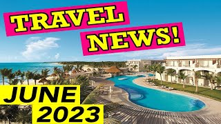 JUNE Resort Report New Secrets Resort Opening Date Cruise News Passport Crisis and MORE [upl. by Judas]