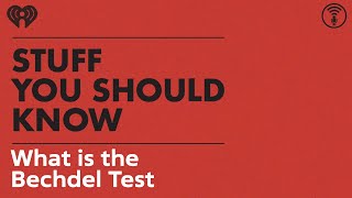 What is the Bechdel Test  STUFF YOU SHOULD KNOW [upl. by Ianteen43]