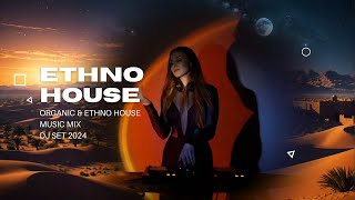 ETHNO amp ORGANIC HOUSE Music Mix  DJ Set  2024 Calm Evening [upl. by Sivrahc483]