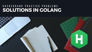 EP2 Hackerrank Solutions in Golang [upl. by Anertak]