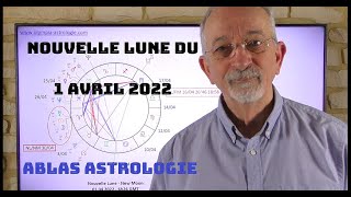 La Nouvelle Lune du 1er avril 2022  ABLAS astrologie [upl. by Retsof895]