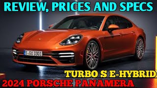 2024 Porsche Panamera Turbo S EHybrid  Review Prices And Specs [upl. by Ecnerat352]