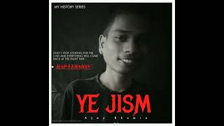 YE JISM RAP VERSION 2024OFFICIAL MUSICMY HISTORY SERIESPORD BY Ajay Bhumiz [upl. by Delia239]