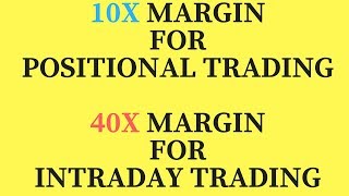 10X MARGIN FOR POSITIONAL TRADING 40X MARGIN FOR INTRADAY TRADING [upl. by Sikras450]