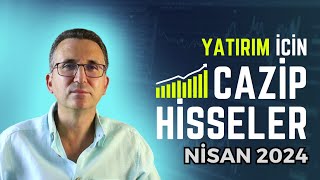 Yatırım İçin Cazip Hisseler Nisan 2024 borsa hisse [upl. by Cassaundra]