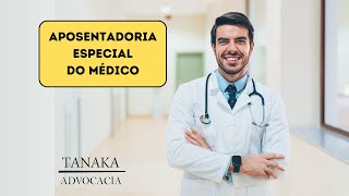 Aposentadoria Especial dos Médicos [upl. by Vinita252]